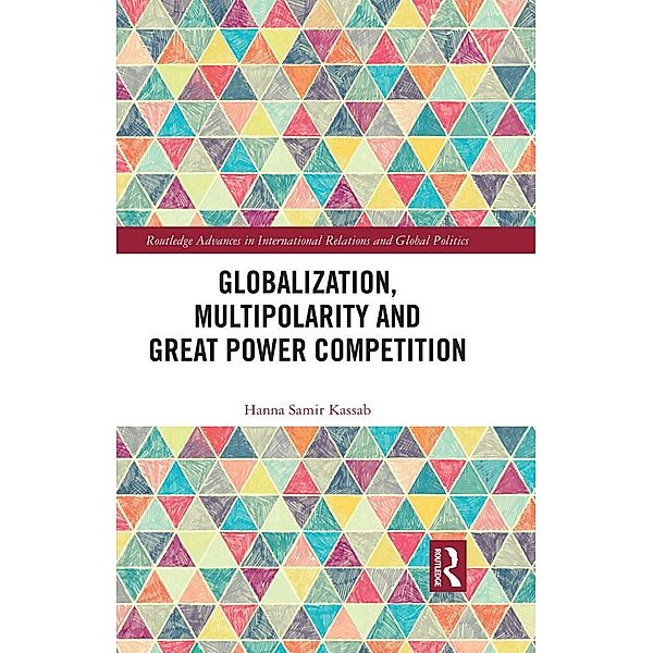 Globalization, Multipolarity and Great Power Competition, Hanna Samir Kassab