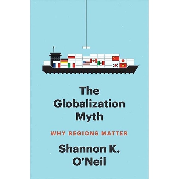 Globalization Myth, Shannon K. O'Neil