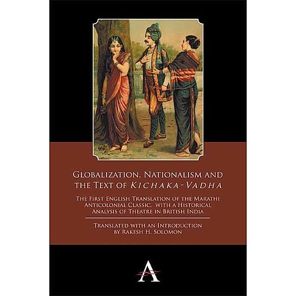 Globalization, Nationalism and the Text of 'Kichaka-Vadha' / Anthem South Asian Studies Bd.1