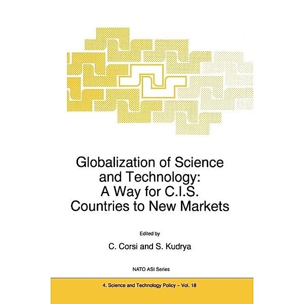 Globalization of Science and Technology: A Way for C.I.S. Countries to New Markets / NATO Science Partnership Subseries: 4 Bd.18