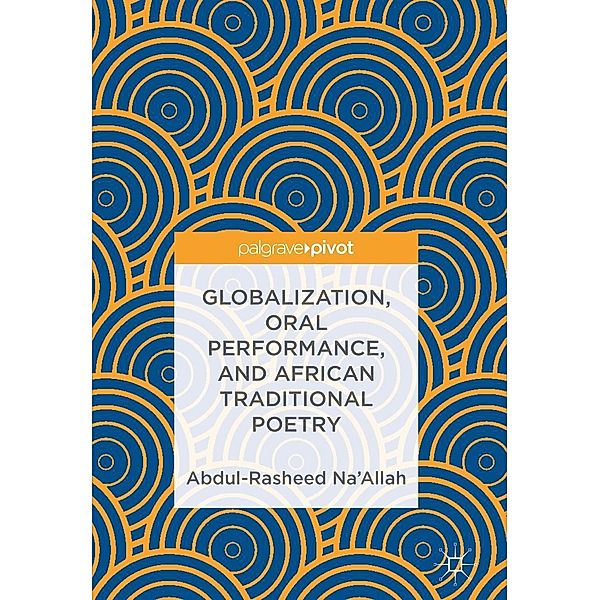 Globalization, Oral Performance, and African Traditional Poetry / Psychology and Our Planet, Abdul-Rasheed Na'Allah