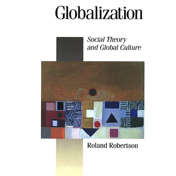 Globalization / Published in association with Theory, Culture & Society, Roland Robertson