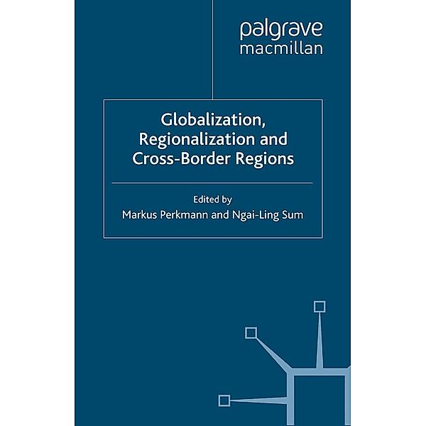 Globalization, Regionalization and Cross-Border Regions / International Political Economy Series, M. Perkmann, N. Sum