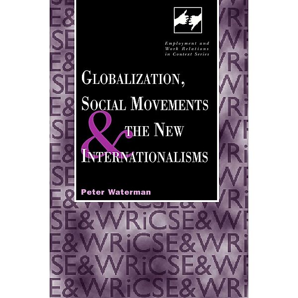 Globalization, Social Movements, and the New Internationalism, Peter Waterman