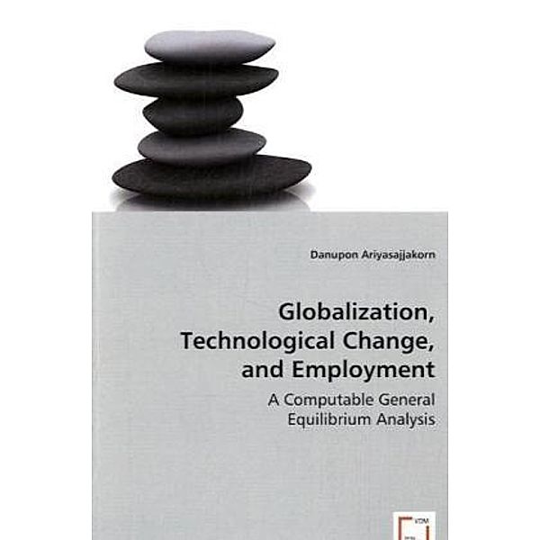 Globalization, Technological Change, and Employment, Danupon Ariyasajjakorn