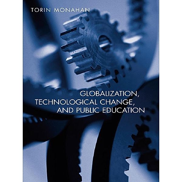 Globalization, Technological Change, and Public Education, Torin Monahan