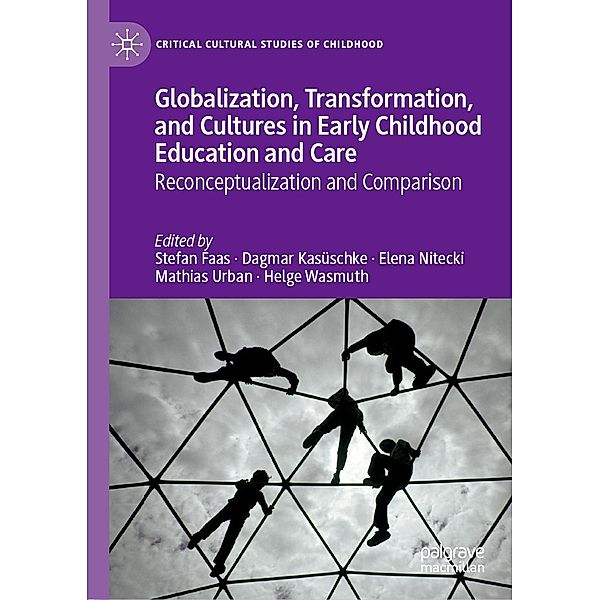 Globalization, Transformation, and Cultures in Early Childhood Education and Care / Critical Cultural Studies of Childhood