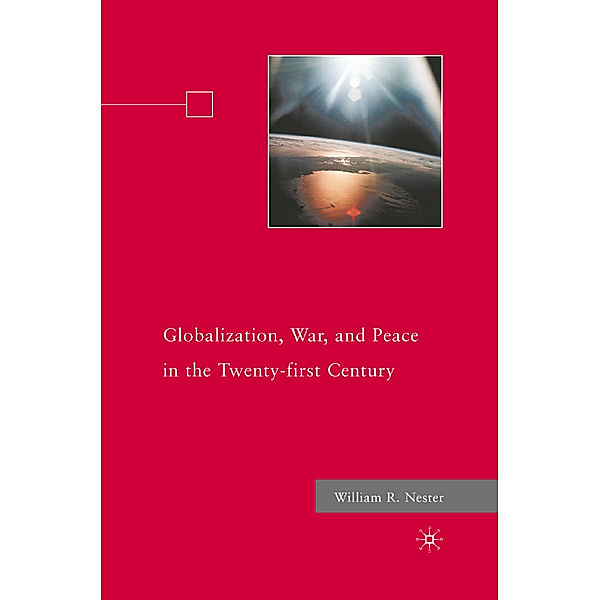 Globalization, War, and Peace in the Twenty-first Century, W. Nester