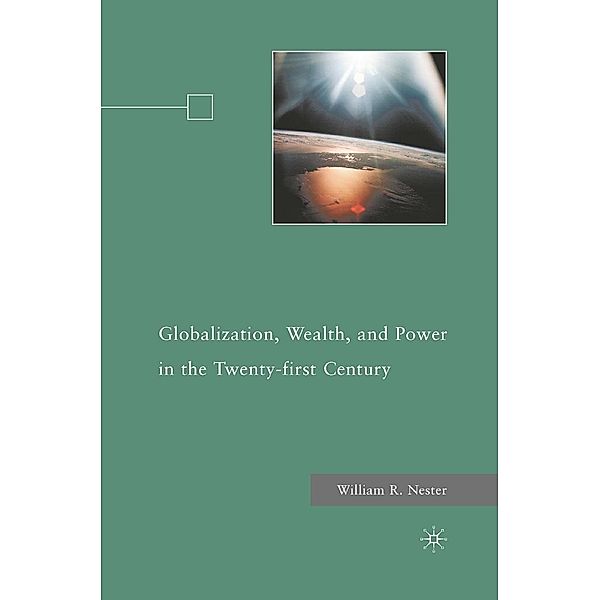 Globalization, Wealth, and Power in the Twenty-first Century, W. Nester