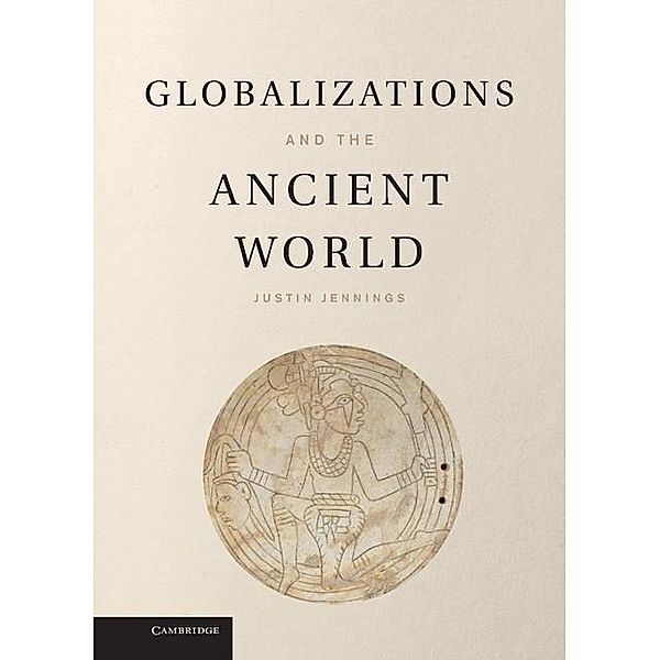 Globalizations and the Ancient World, Justin Jennings