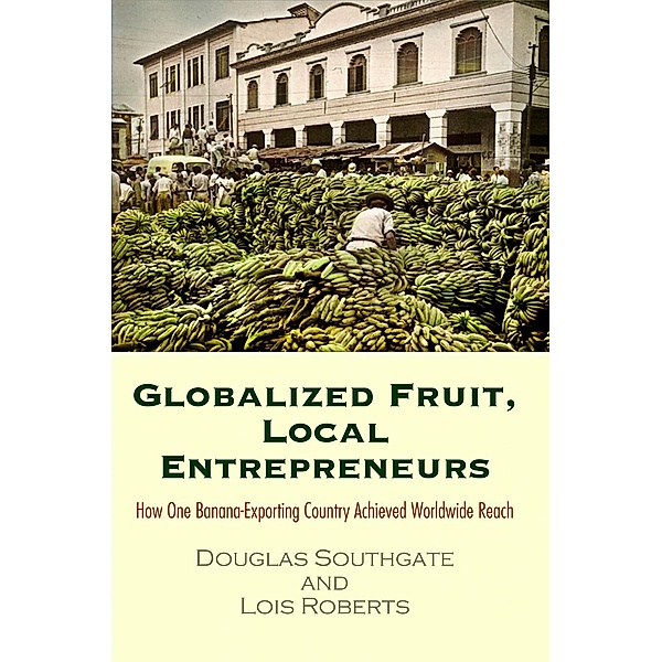 Globalized Fruit, Local Entrepreneurs, Douglas Southgate, Lois Roberts