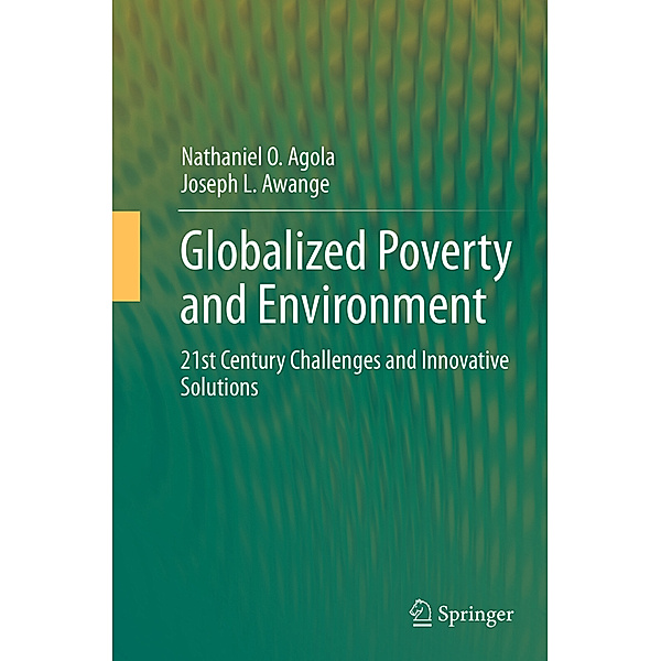 Globalized Poverty and Environment, Nathaniel O. Agola, Joseph L. Awange