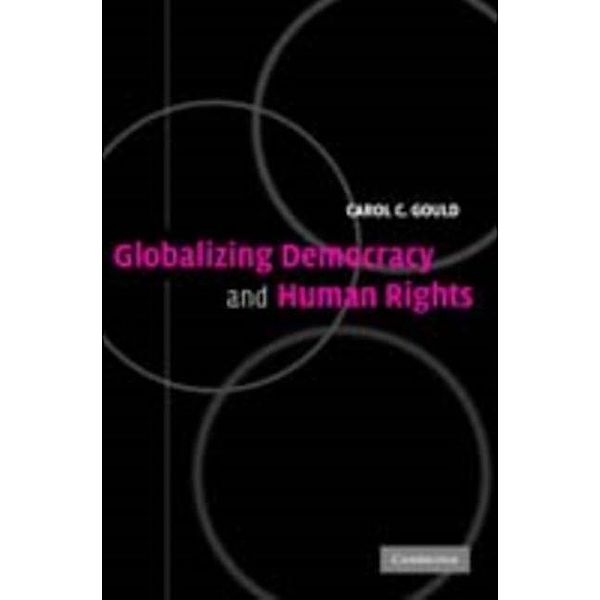 Globalizing Democracy and Human Rights, Carol C. Gould