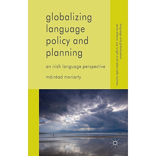 Globalizing Language Policy and Planning / Language and Globalization, Máiréad Moriarty