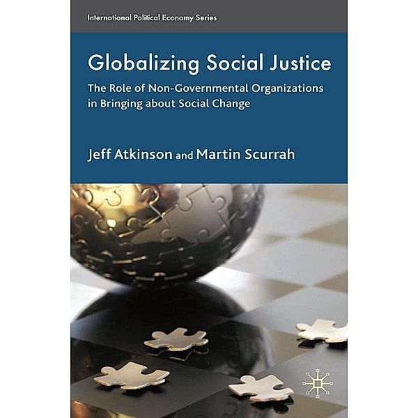 Globalizing Social Justice / International Political Economy Series, Jeffrey Atkinson, Martin Scurrah