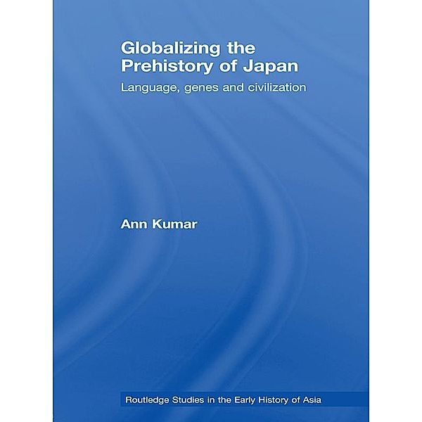 Globalizing the Prehistory of Japan, Ann Kumar