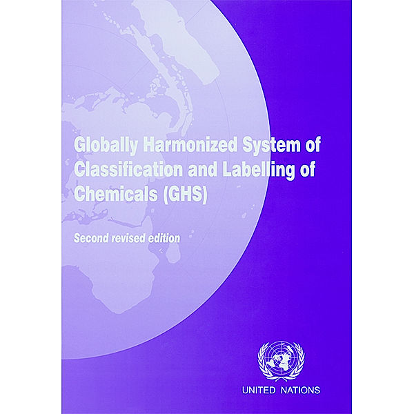 Globally Harmonized System of Classification and Labelling of Chemicals (GHS): Globally Harmonized System of Classification and Labelling of Chemicals (GHS)