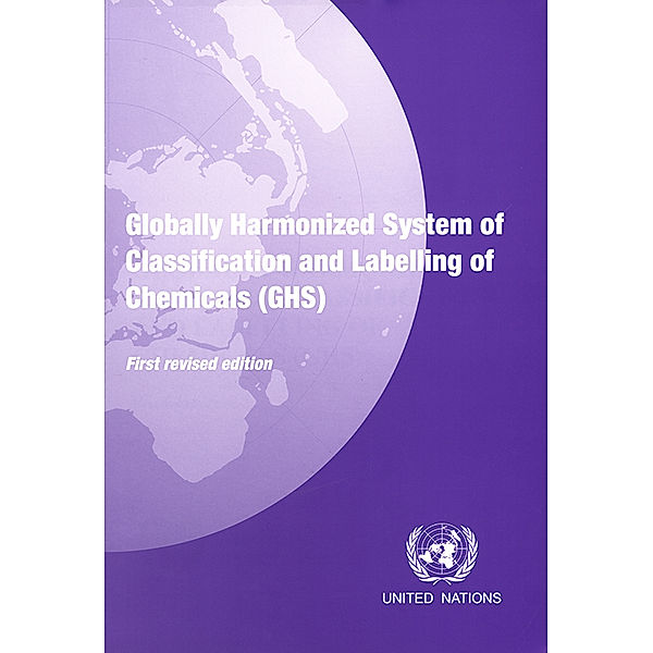 Globally Harmonized System of Classification and Labelling of Chemicals (GHS): Globally Harmonized System of Classification and Labelling of Chemicals (GHS)