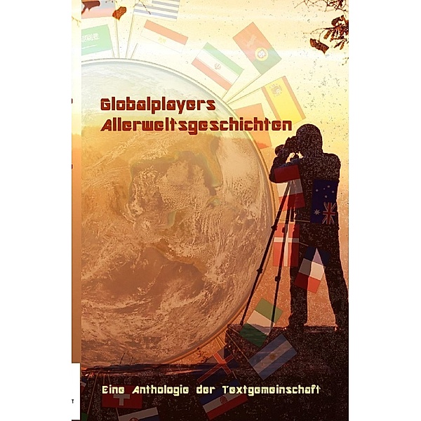 Globalplayers Allerweltsgeschichten, Anthologie Textgemeinschaft