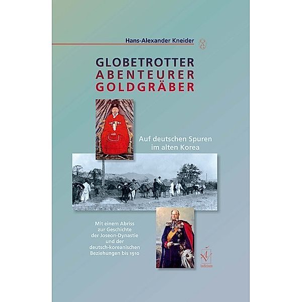 Globetrotter, Abenteurer, Goldgräber, Hans-Alexander Kneider