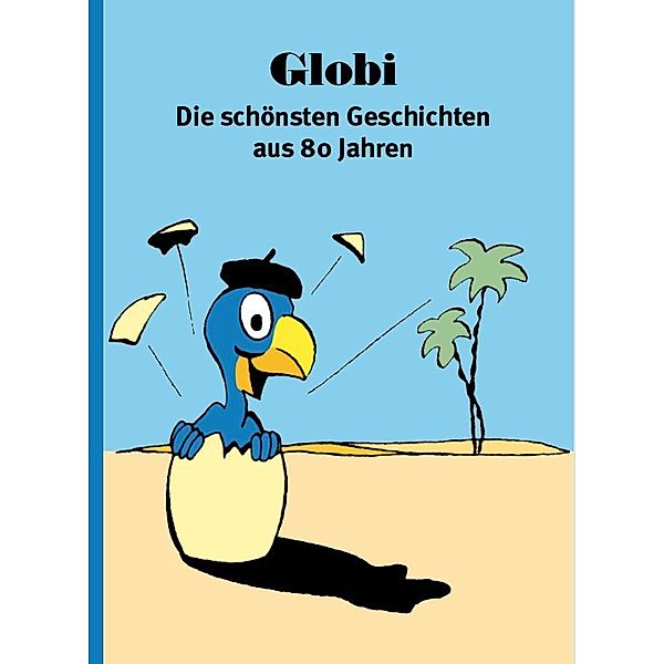 Globi, Die schönsten Geschichten aus 80 Jahren