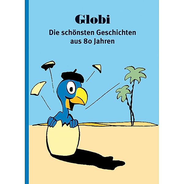 Globi - Die schönsten Geschichten aus 80 Jahren