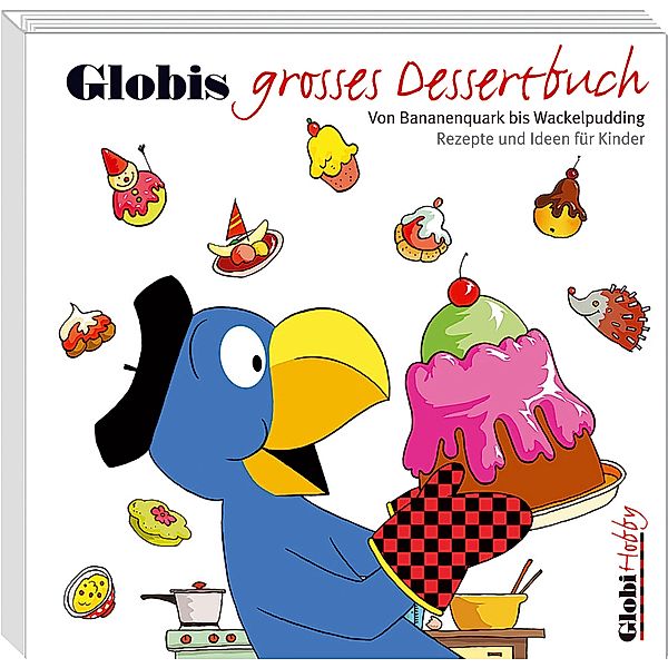 Globi Hobby 4. Globis grosses Dessertbuch, Katja Alves
