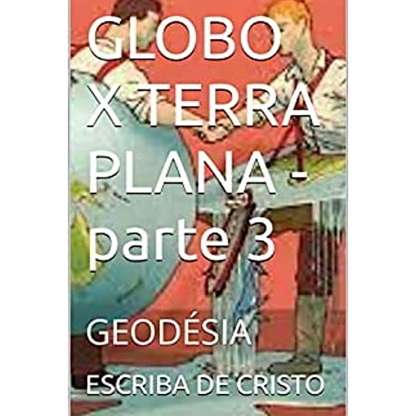GLOBO X TERRA PLANA - parte 3, Central de Ensinos Bíblicos