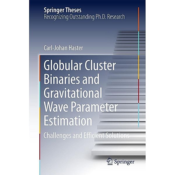 Globular Cluster Binaries and Gravitational Wave Parameter Estimation / Springer Theses, Carl-Johan Haster