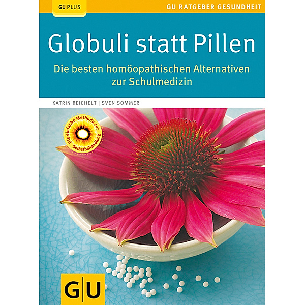 Globuli statt Pillen / GU Ratgeber Gesundheit, Katrin Reichelt, Sven Sommer