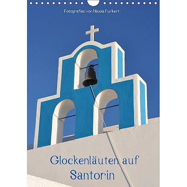 Glockenläuten auf Santorin (Wandkalender 2019 DIN A4 hoch), Nicola Furkert