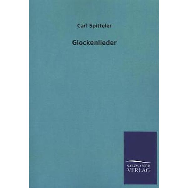 Glockenlieder, Carl Spitteler