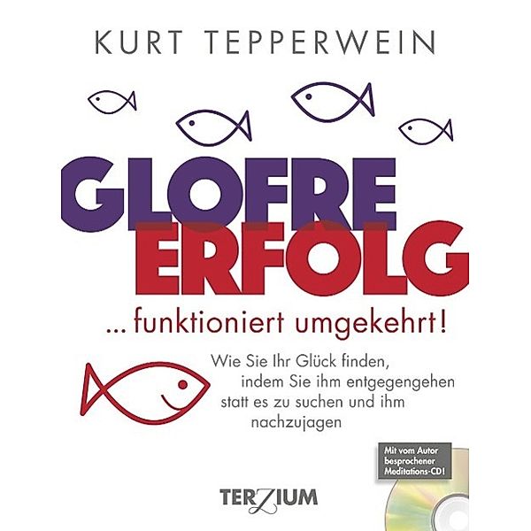 GLOFRE : ERFOLG ... funktioniert umgekehrt, m. 1 Audio-CD, Kurt Tepperwein