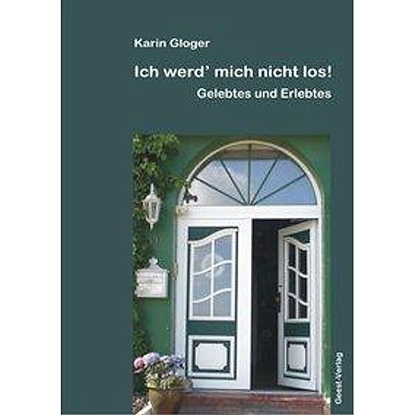 Gloger, K: Ich werd' mich nicht los, Karin Gloger