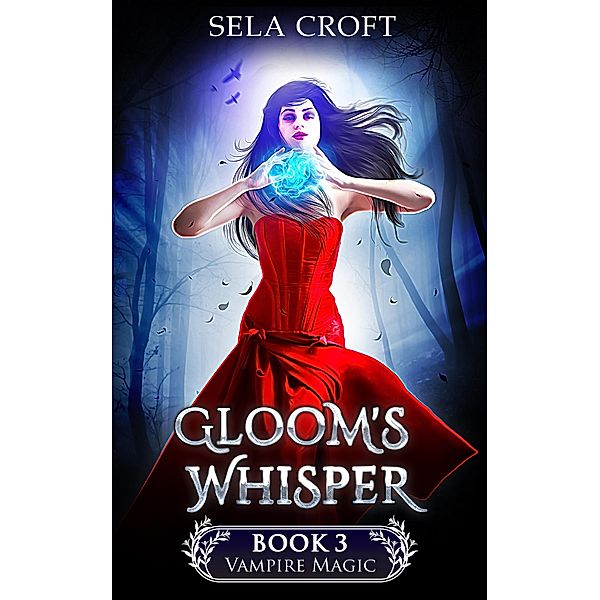 Gloom's Whisper (Vampire Magic, #3) / Vampire Magic, Sela Croft