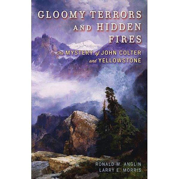 Gloomy Terrors and Hidden Fires, Ronald M. Anglin, Larry E. Morris