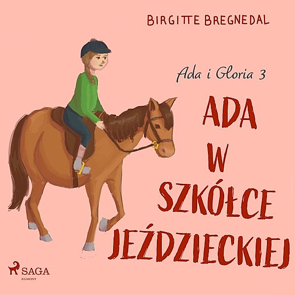 Gloria - 3 - Ada i Gloria 3: Ada w szkółce jeździeckiej, Birgitte Bregnedal