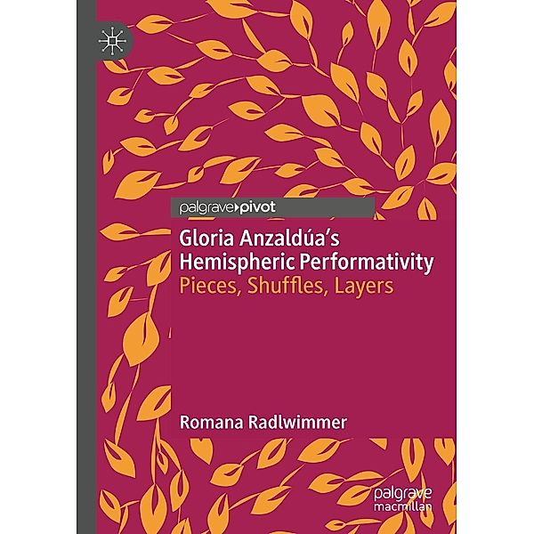 Gloria Anzaldúa's Hemispheric Performativity / Literatures of the Americas, Romana Radlwimmer