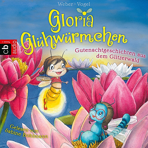 Gloria Glühwürmchen - 2 - Gutenachtgeschichten aus dem Glitzerwald, Susanne Weber, Kirsten Vogel