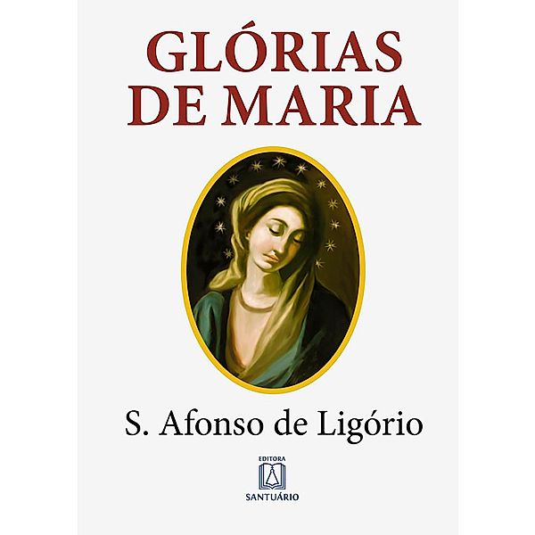 Glórias de Maria, Santo Afonso Maria de Ligório