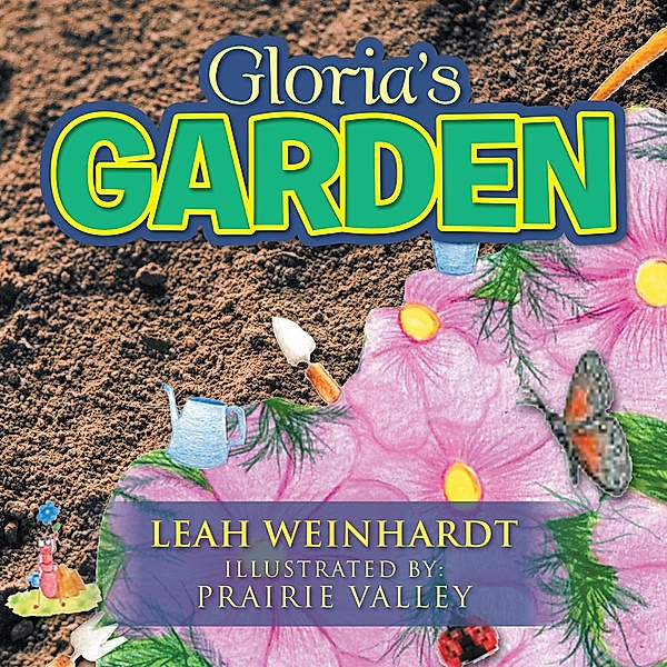 Gloria'S Garden, Leah Weinhardt