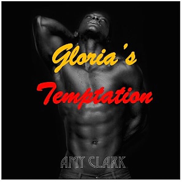 Gloria's Temptation (Gloria's Way in the world, #1) / Gloria's Way in the world, Amy Clark