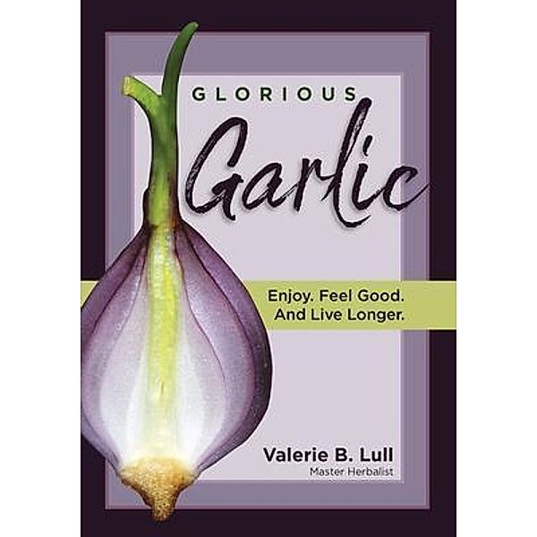 Glorious Garlic, Valerie Lull