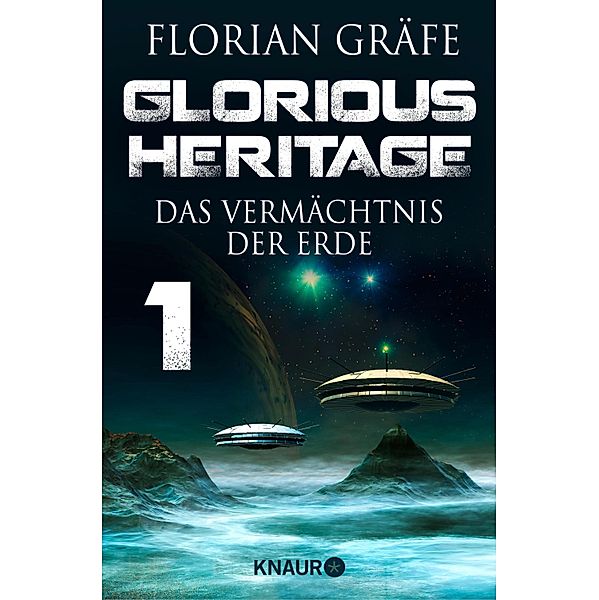 Glorious Heritage - Das Vermächtnis der Erde 1, Florian Gräfe