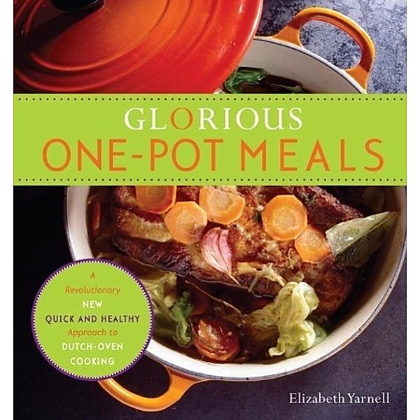 Glorious One-Pot Meals, Elizabeth Yarnell