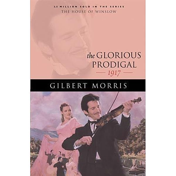 Glorious Prodigal (House of Winslow Book #24), Gilbert Morris