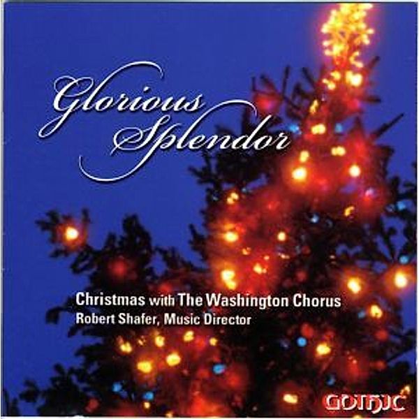 Glorious Splendor, The Washington Chorus, Robert Shafer
