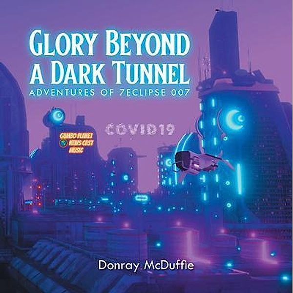 Glory Beyond a Dark Tunnel / URLink Print & Media, LLC, Donray McDuffie