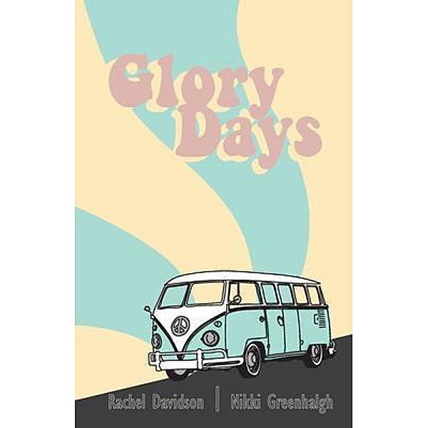 Glory Days / Davidson and Greenhalgh, Nikki Greenhalgh, Rachel Davidson