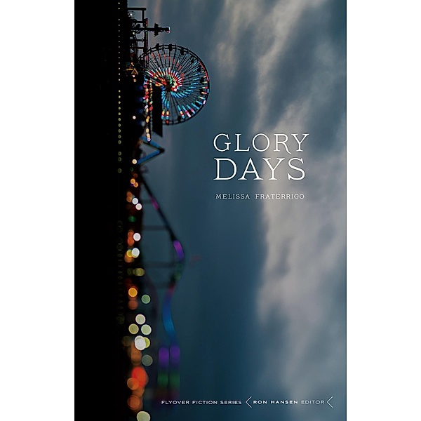 Glory Days / Flyover Fiction, Melissa Fraterrigo